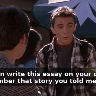 You can write this essay on your own. Remember that story you told me about