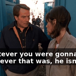 Whatever you were gonna say, whatever that was, he isn't.