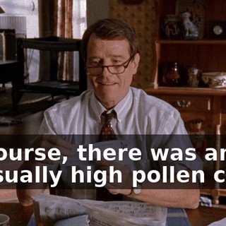 Of course, there was an unusually high pollen count