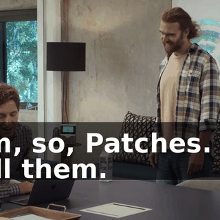 Um, so, Patches. I'll tell them.