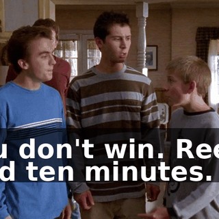 You don't win. Reese said ten minutes.