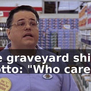 the graveyard shift motto: "Who cares?"