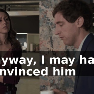 Anyway, I may have convinced him