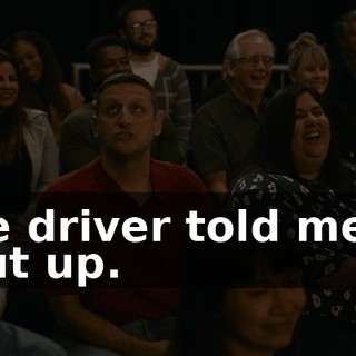 The driver told me to shut up.