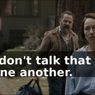 We don't talk that way to one another.