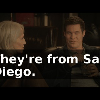 They're from San Diego.