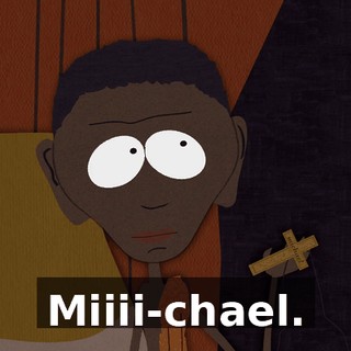 Miiii-chael.