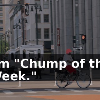 I'm "Chump of the Week."