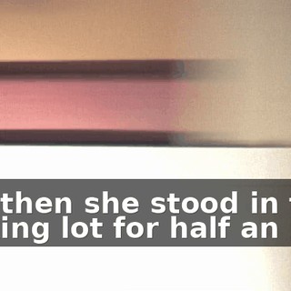 And then she stood in the parking lot for half an hour