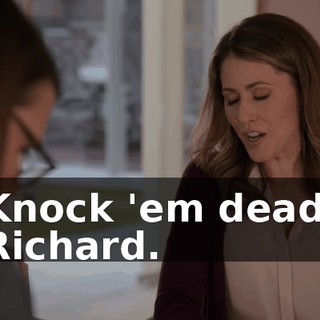 Knock 'em dead, Richard.