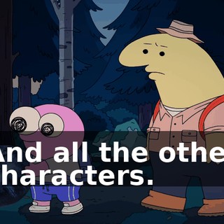 And all the other characters.