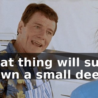That thing will suck down a small deer.