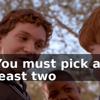 You must pick at least two