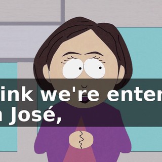 I think we're entering San José,