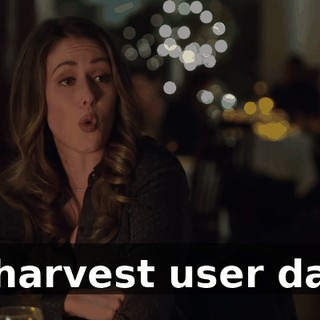 or harvest user data,