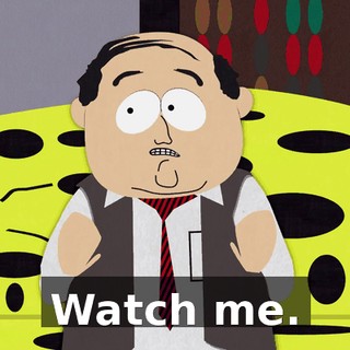 Watch me.