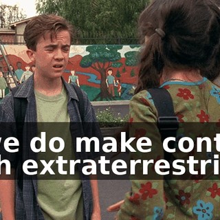 If we do make contact with extraterrestrials,