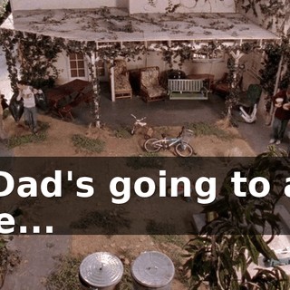If Dad's going to act like...