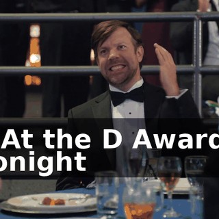 * At the D Awards tonight