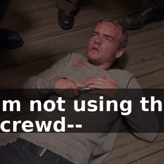 I'm not using the screwd--