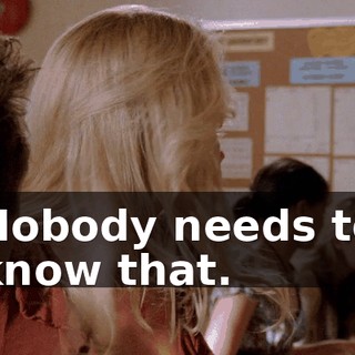 Nobody needs to know that.