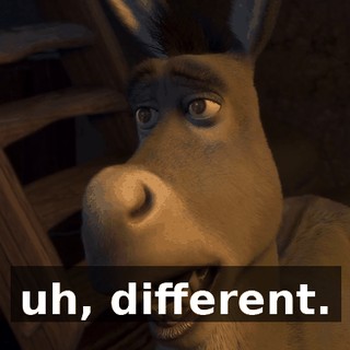 uh, different.