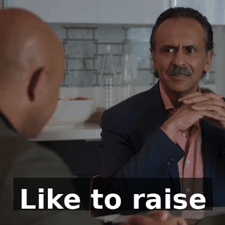 Like to raise