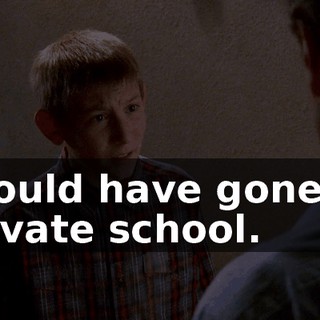 I could have gone to private school.