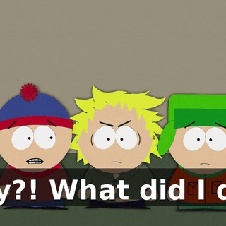 Why?! What did I do?!