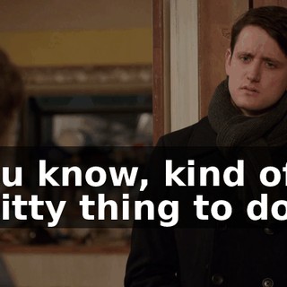 You know, kind of a shitty thing to do.