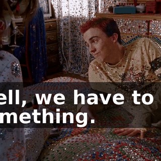 Well, we have to do something.