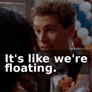 It's like we're floating.