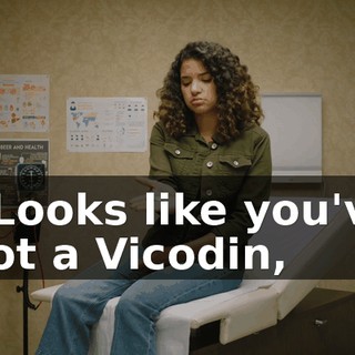 - Looks like you've got a Vicodin,