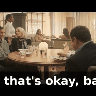 No, that's okay, baby.
