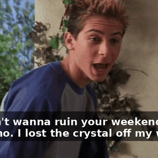 - I don't wanna ruin your weekend. - Oh, no. I lost the crystal off my watch.