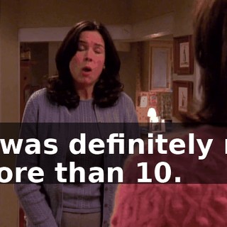 It was definitely no more than 10.