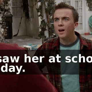 I saw her at school today.