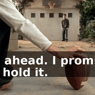 Go ahead. I promise I'll hold it.