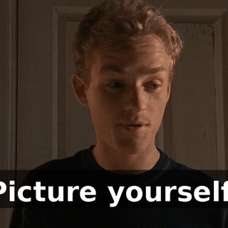 Picture yourself.