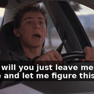 Now, will you just leave me alone and let me figure this out?
