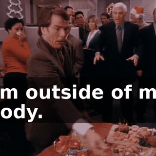 I'm outside of my body.