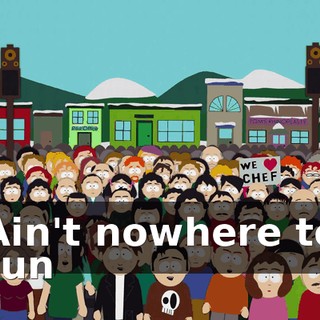 ♪ Ain't nowhere to run ♪