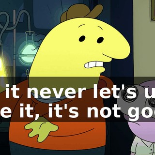 no, it never let's up, I hate it, it's not good.