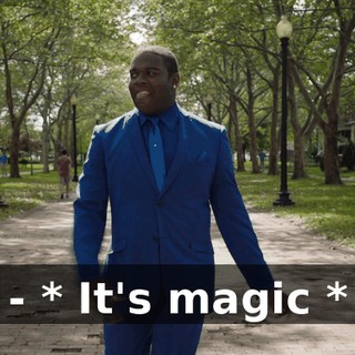 - * It's magic *
