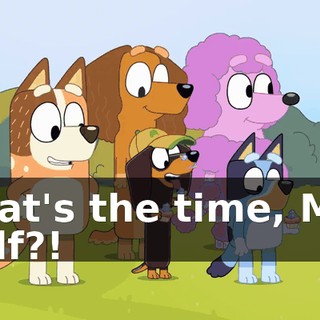 What's the time, Mrs. Wolf?!