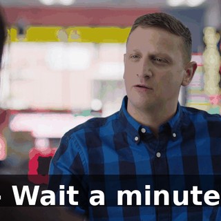 - Wait a minute.