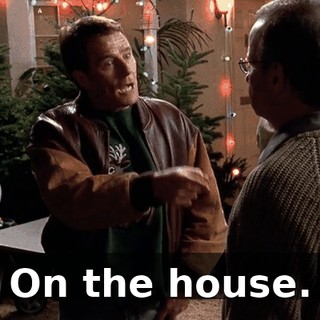 On the house.