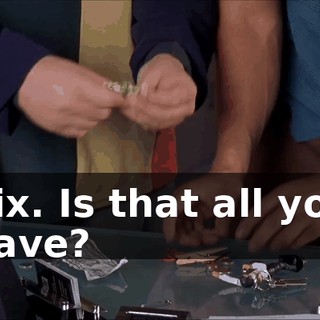 Six. Is that all you have?