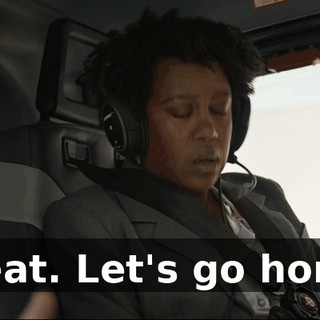 Great. Let's go home.