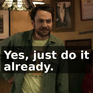 Yes, just do it already.